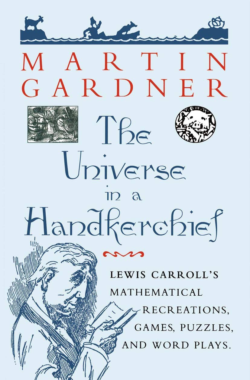 The Universe in a Handkerchief: Lewis Carrolls Mathematical Recreations, Games, Puzzles, and Word Plays,Used