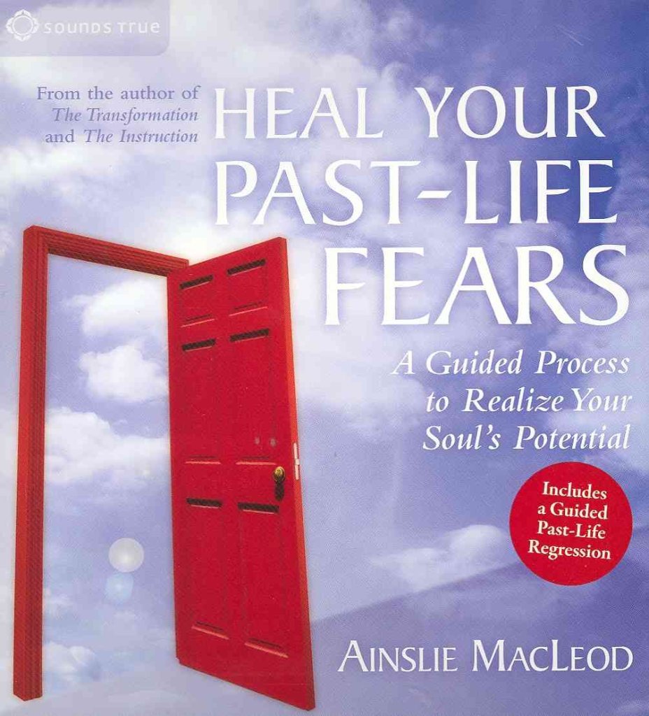 Heal Your PastLife Fears: A Guided Process to Realize Your Soul's Potential,Used