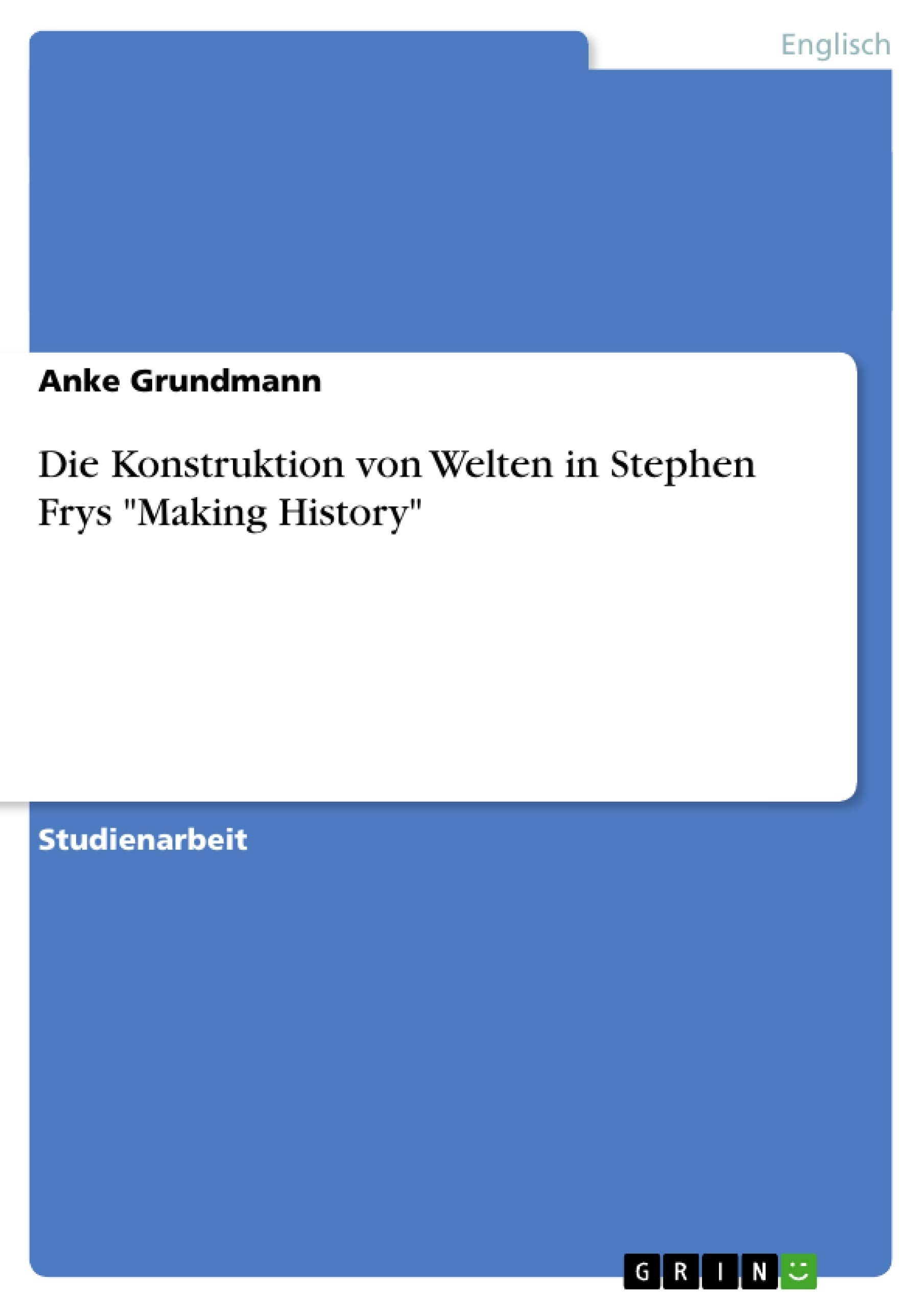 Die Konstruktion von Welten in Stephen Frys Making History (German Edition),Used