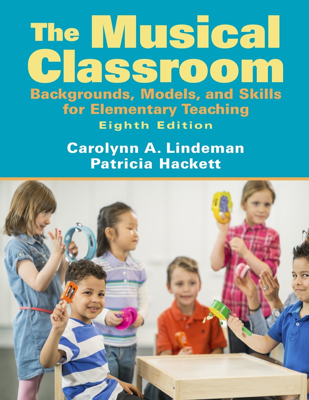 Musical Classroom: Backgrounds, Models, And Skills For Elementary Teaching,New
