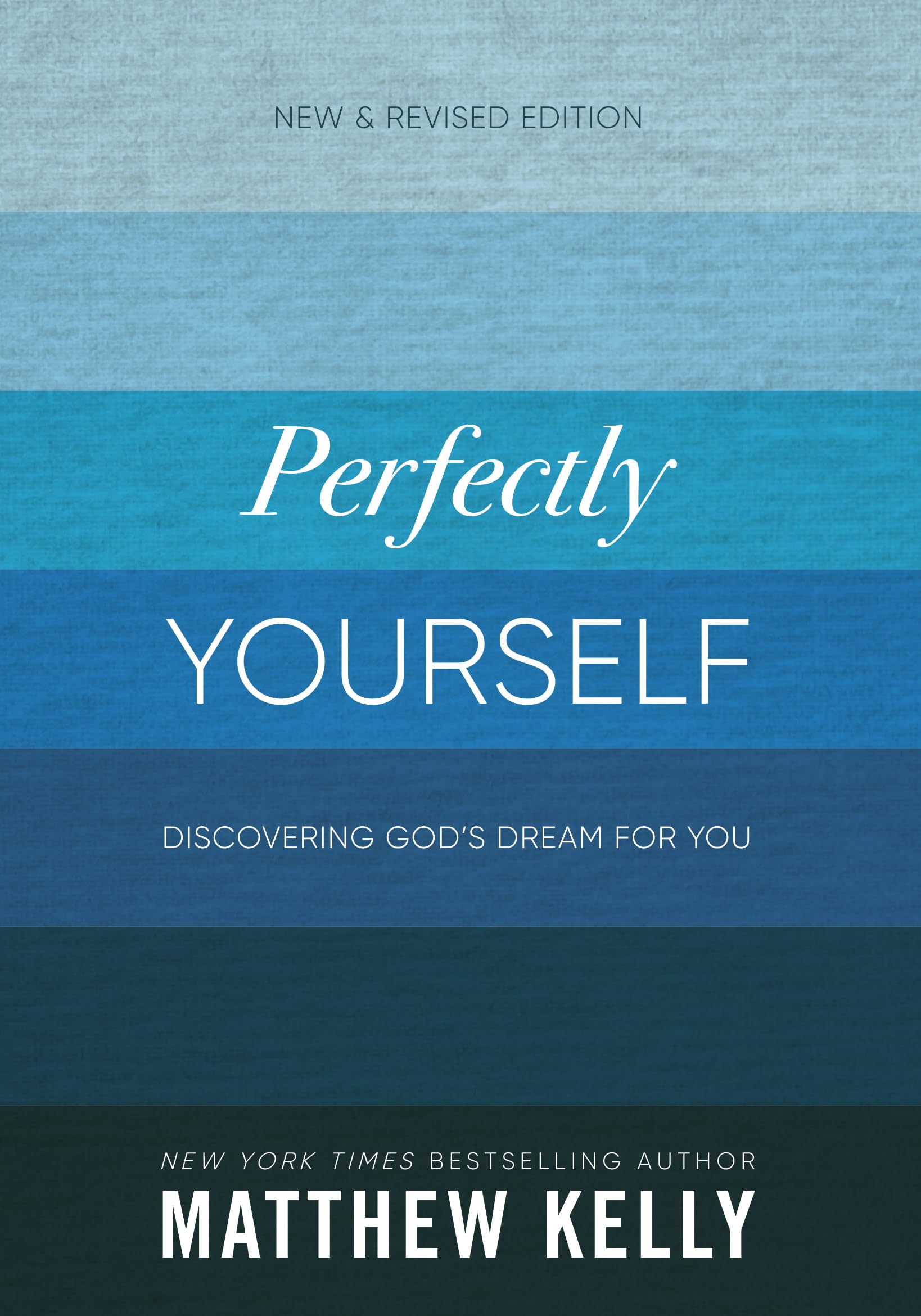 Perfectly Yourself: Discovering God's Dream for You (New & Revised Edition),New
