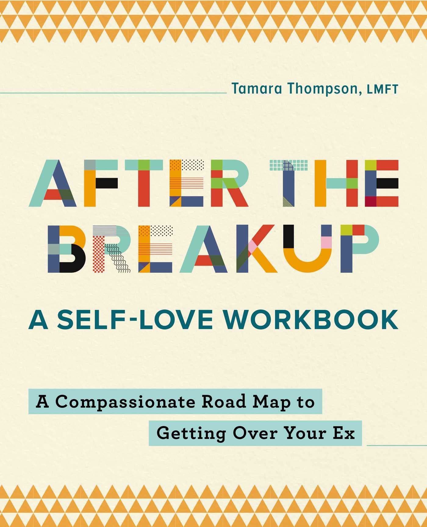 After The Breakup: A Selflove Workbook: A Compassionate Roadmap To Getting Over Your Ex,New