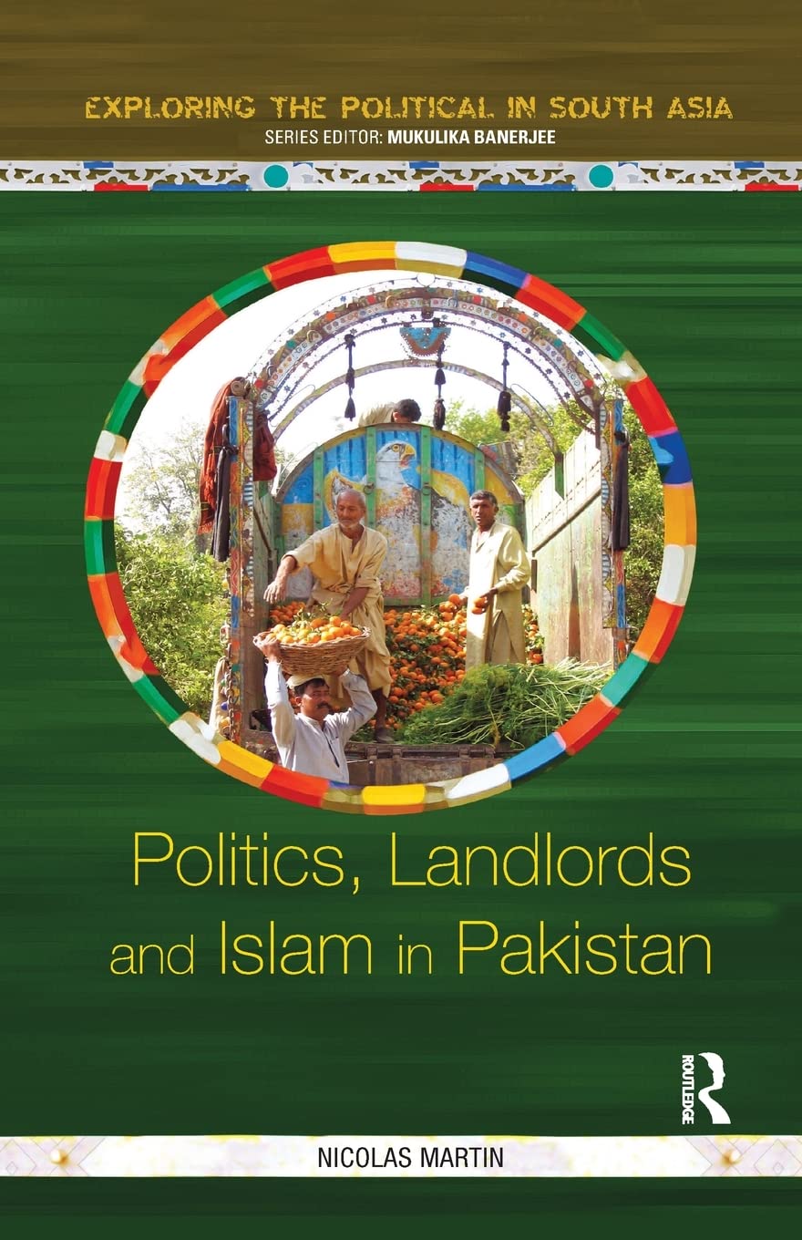 Politics, Landlords And Islam In Pakistan (Exploring The Political In South Asia),Used