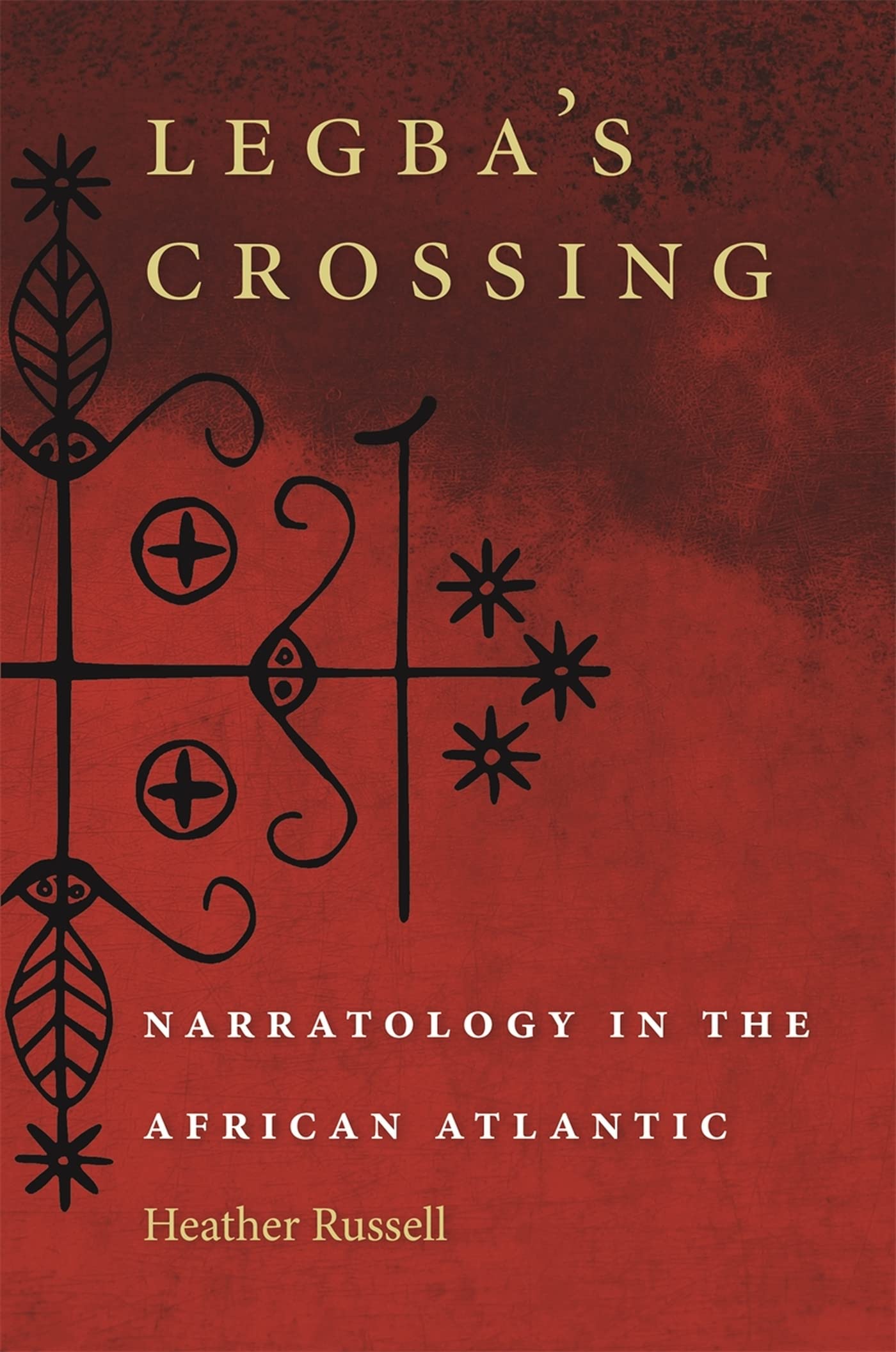 Legba'S Crossing: Narratology In The African Atlantic,Used