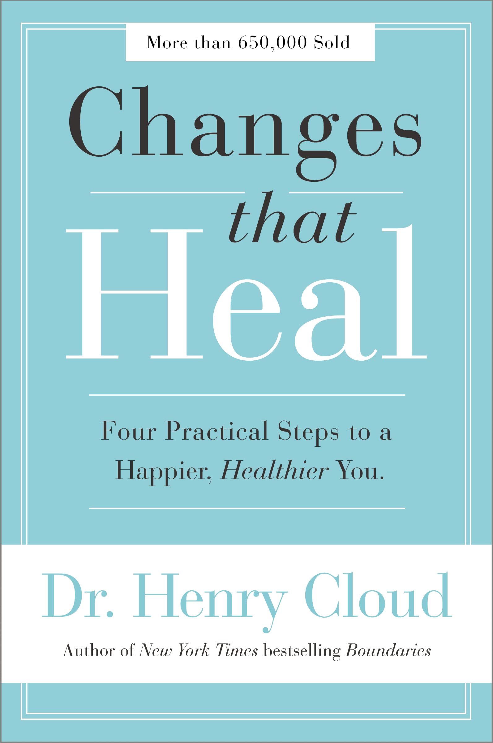 Changes That Heal: Four Practical Steps to a Happier, Healthier You,New