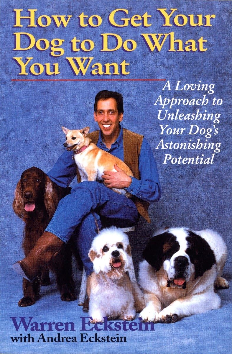 How To Get Your Dog To Do What You Want: A Loving Approach To Unleashing Your Dog'S Astonishing Potential