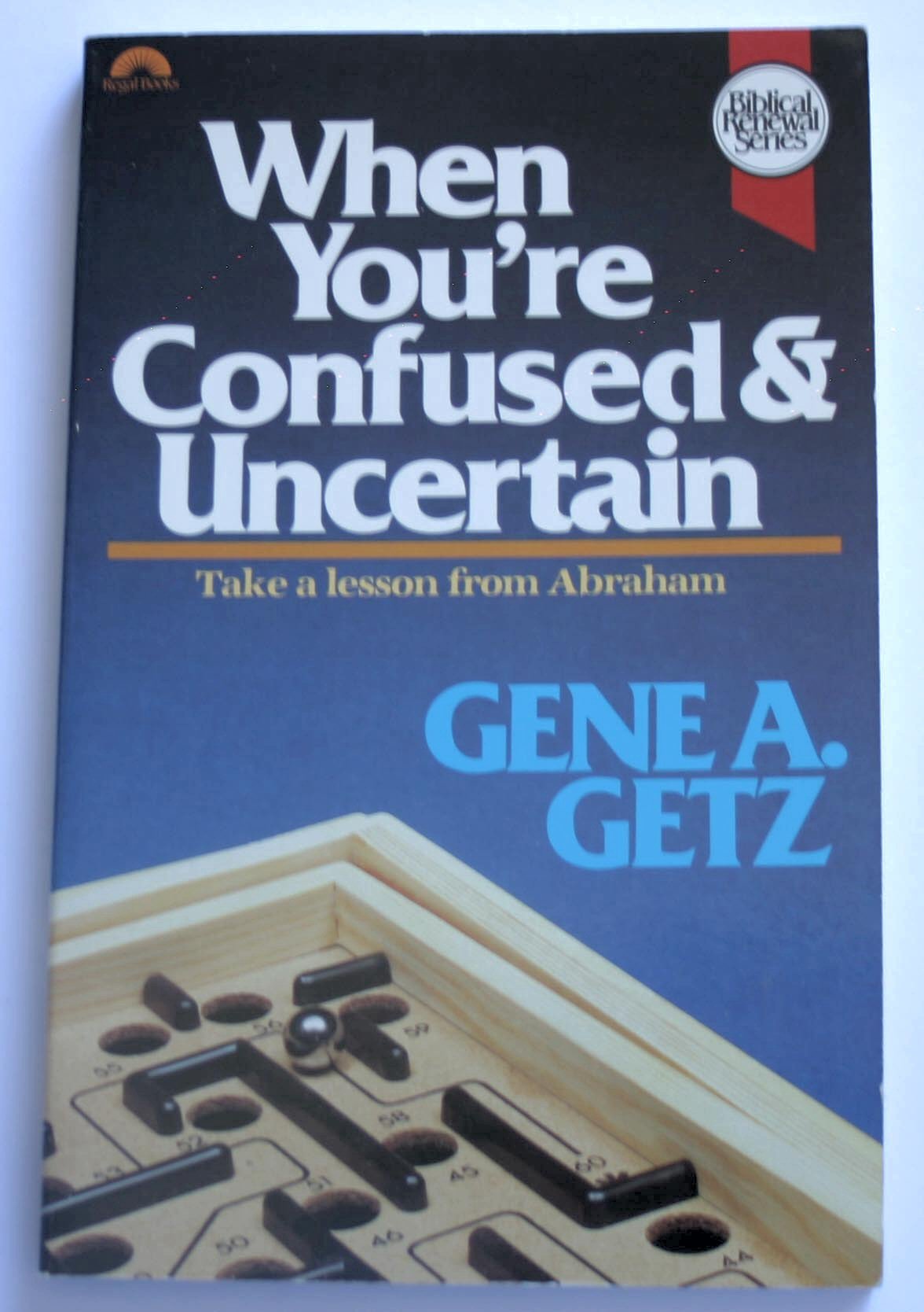 When You're Confused and Uncertain: Take a Lesson from Abraham (Biblical Renewal Series),Used