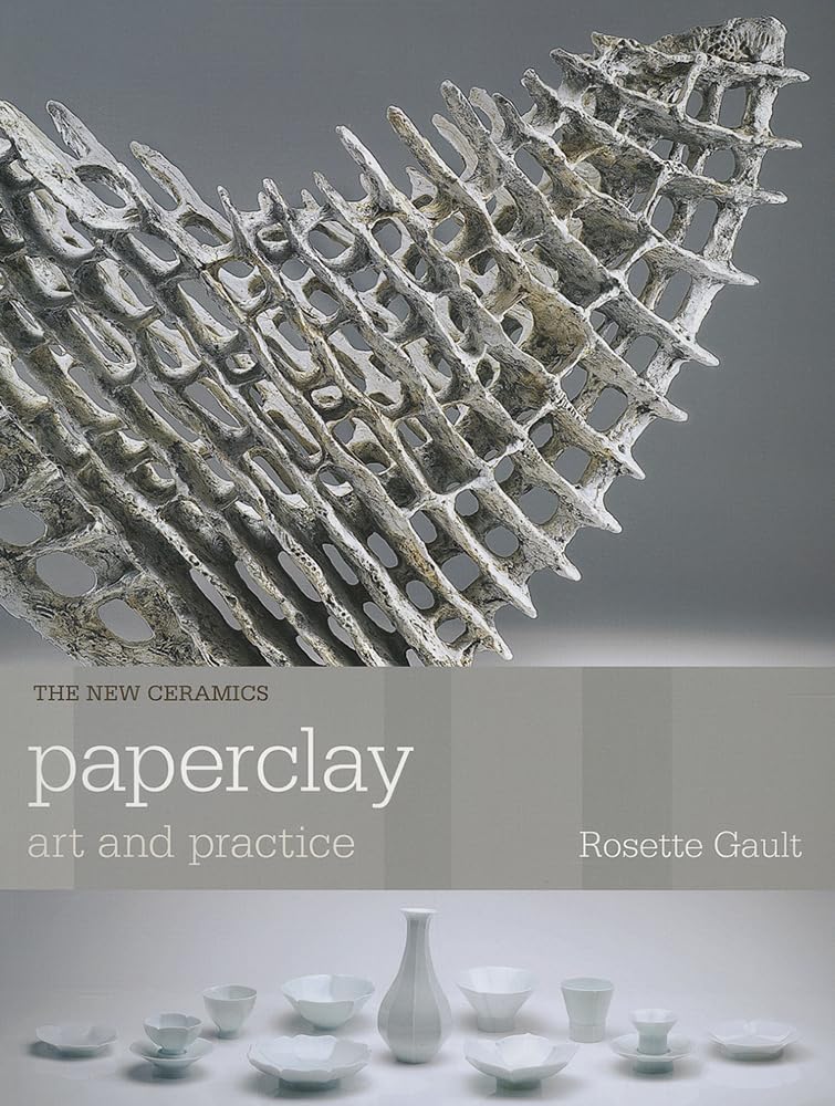 Paperclay: Art and Practice (The New Ceramics),New