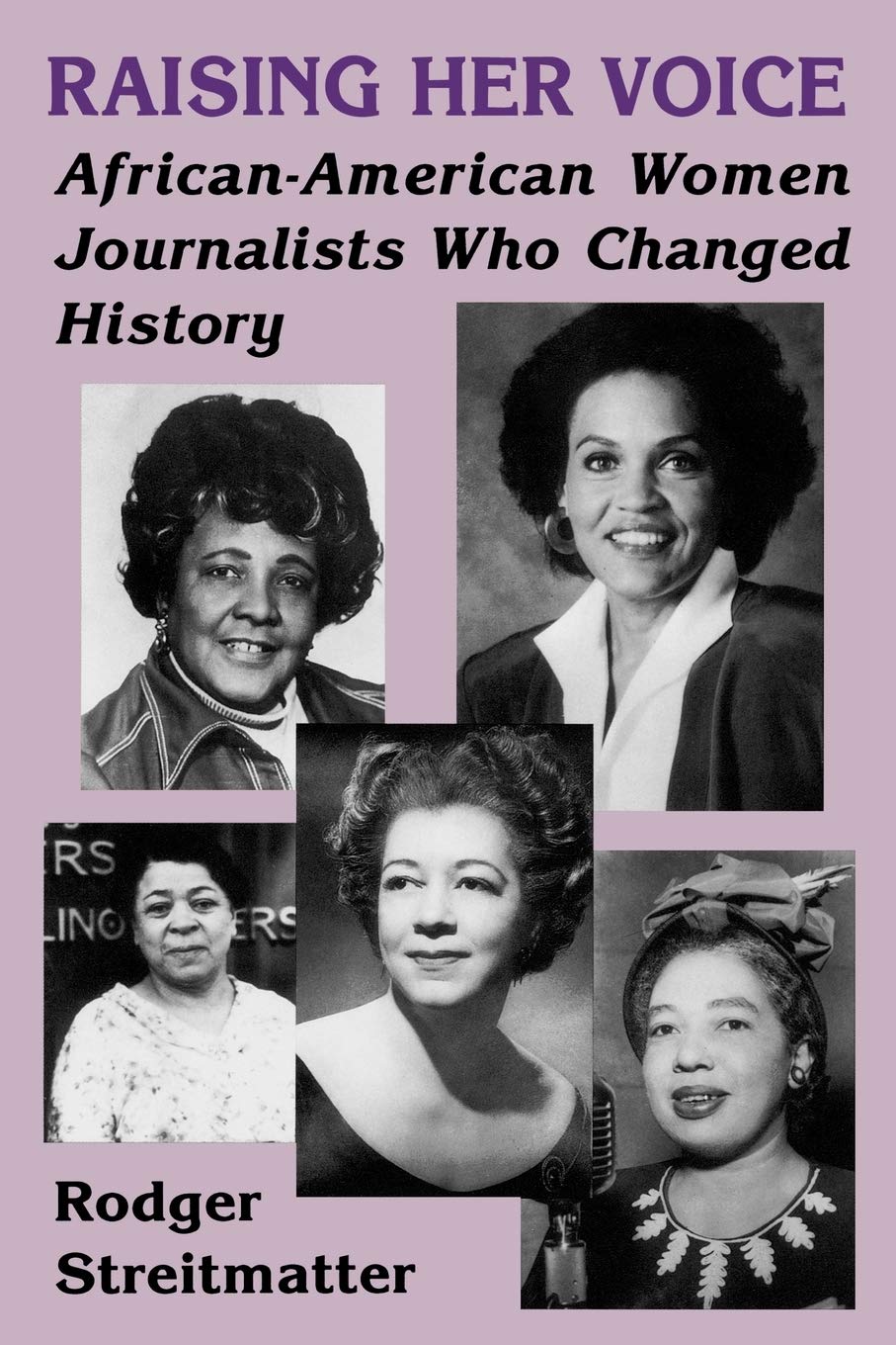 Raising Her Voice: Africanamerican Women Journalists Who Changed History,New