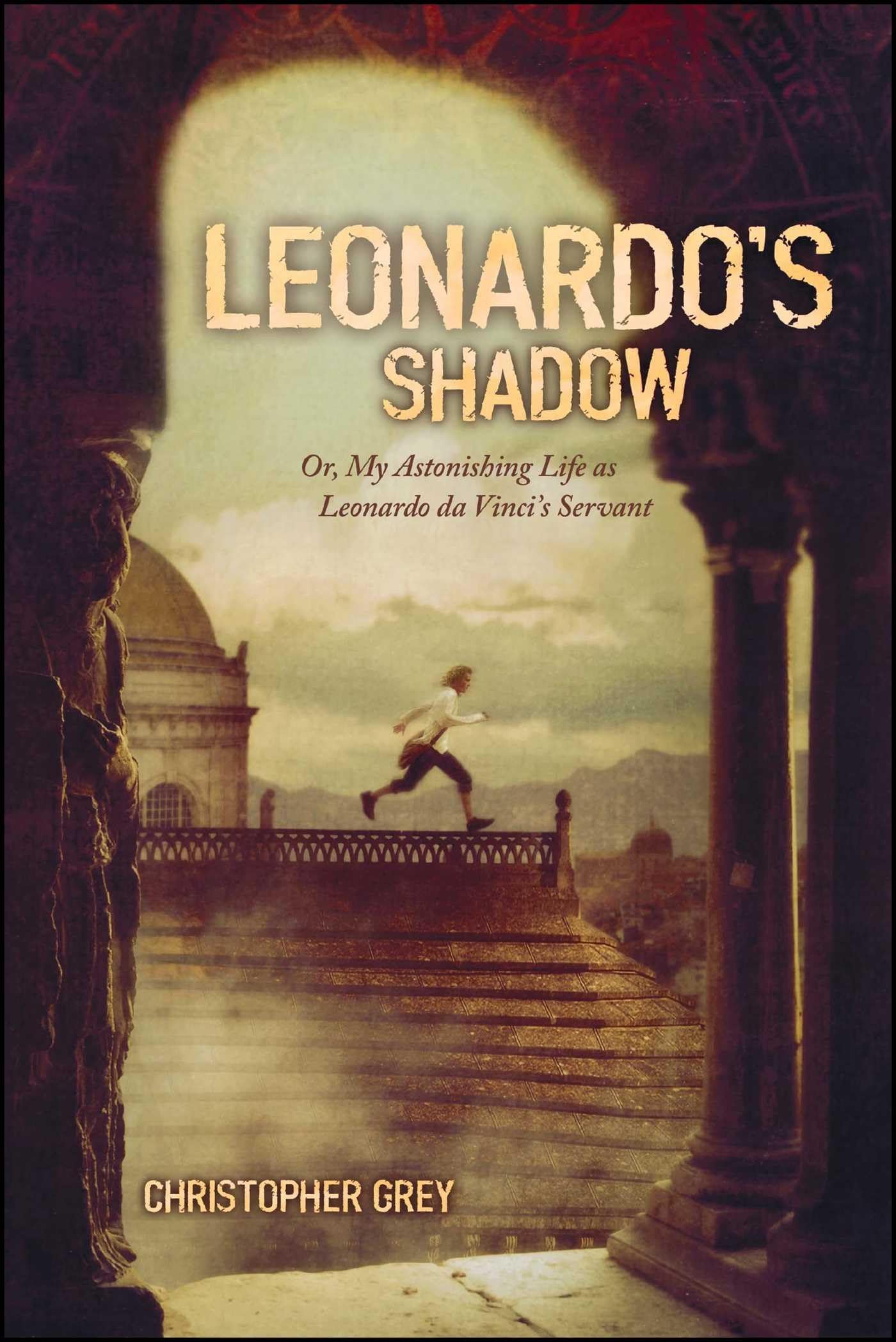 Leonardo's Shadow: Or, My Astonishing Life as Leonardo da Vinci's Servant,New
