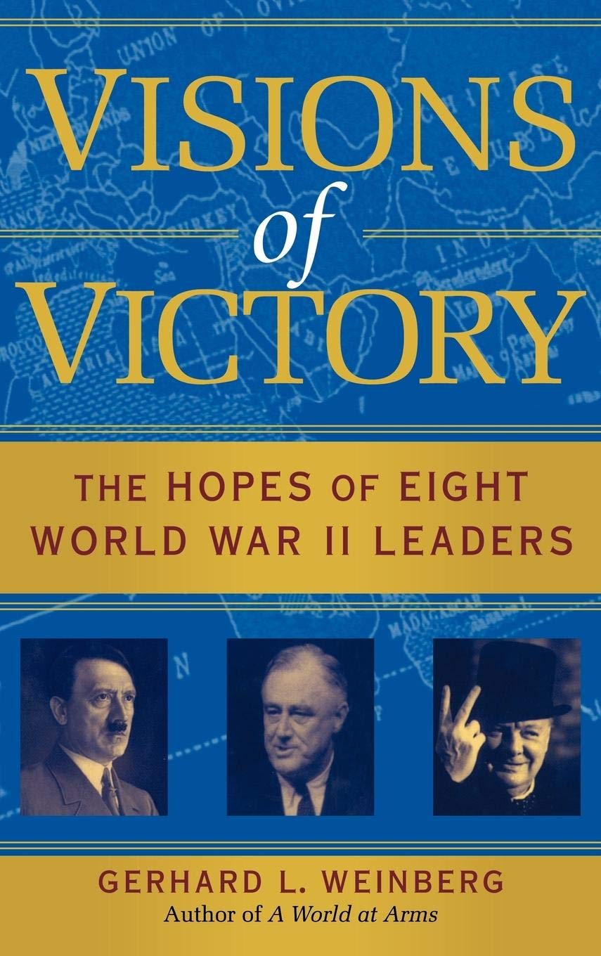 Visions Of Victory: The Hopes Of Eight World War Ii Leaders,Used