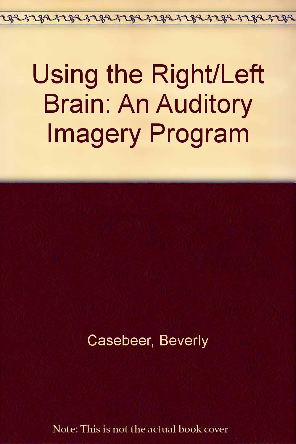 Using the Right/Left Brain: An Auditory Imagery Program,Used