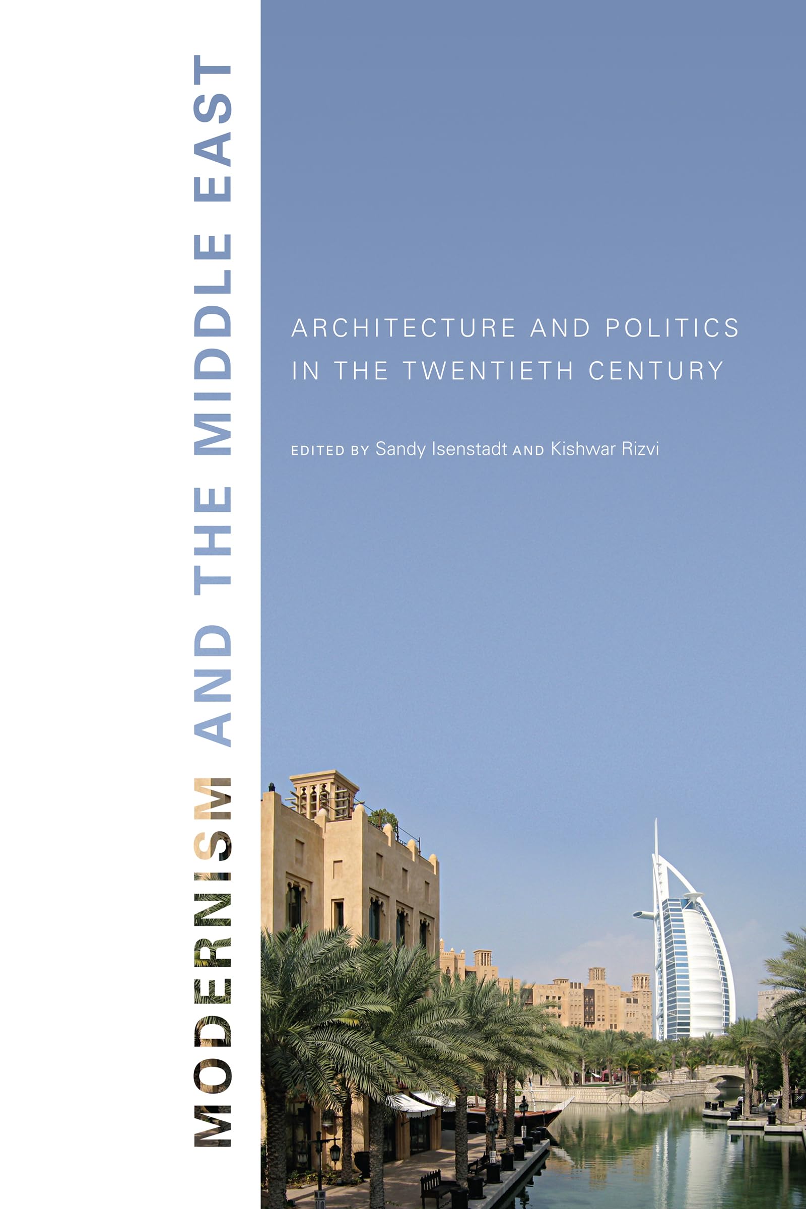 Modernism and the Middle East: Architecture and Politics in the Twentieth Century (Studies in Modernity and National Identity),Used