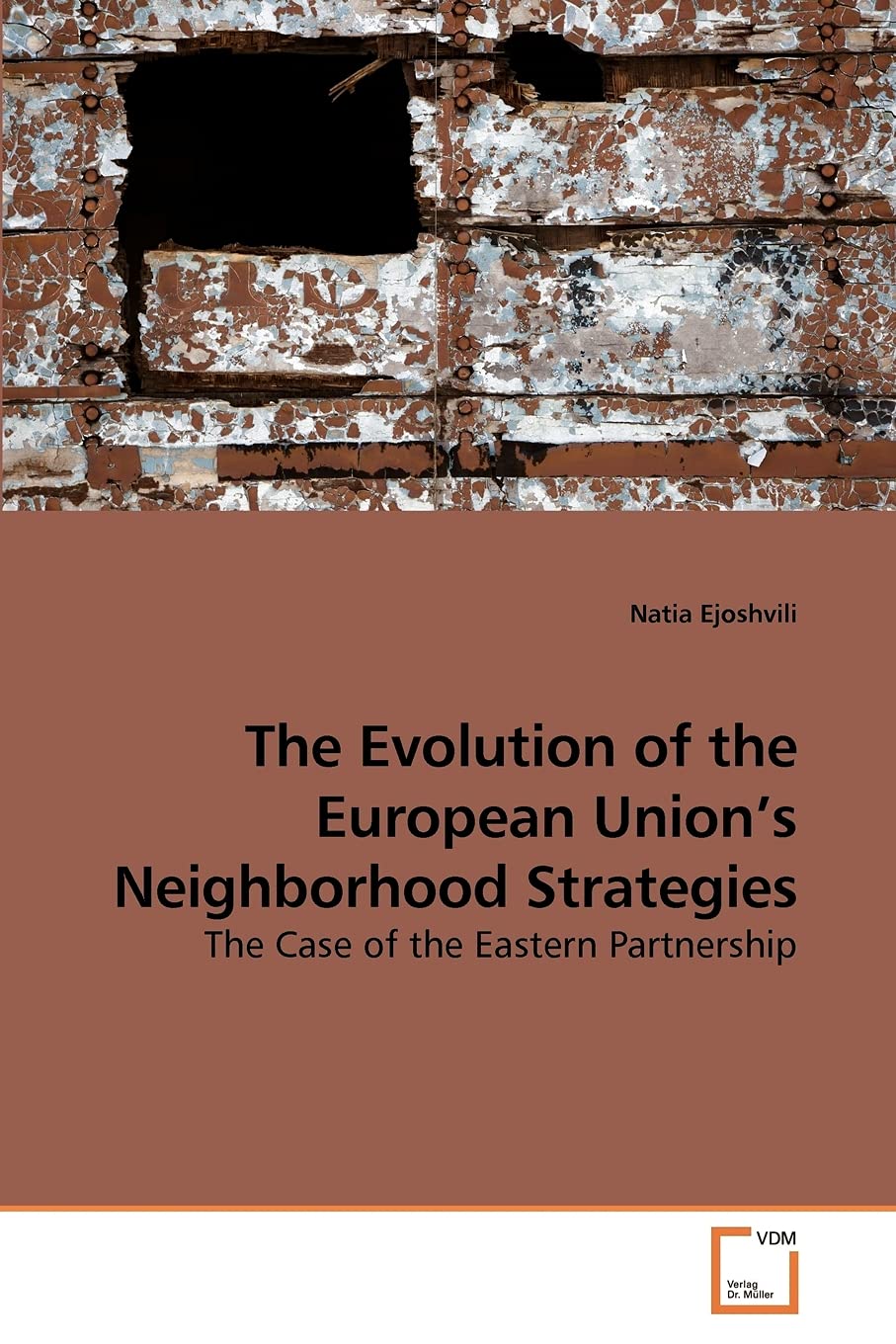 The Evolution of the European Union?s Neighborhood Strategies: The Case of the Eastern Partnership,Used