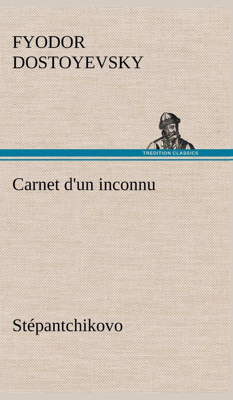 Carnet d'un inconnu (Stpantchikovo) (French Edition),Used