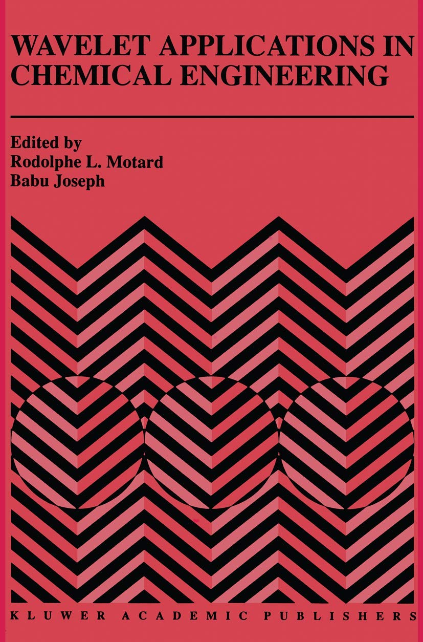 Wavelet Applications in Chemical Engineering (The Springer International Series in Engineering and Computer Science, 272),Used