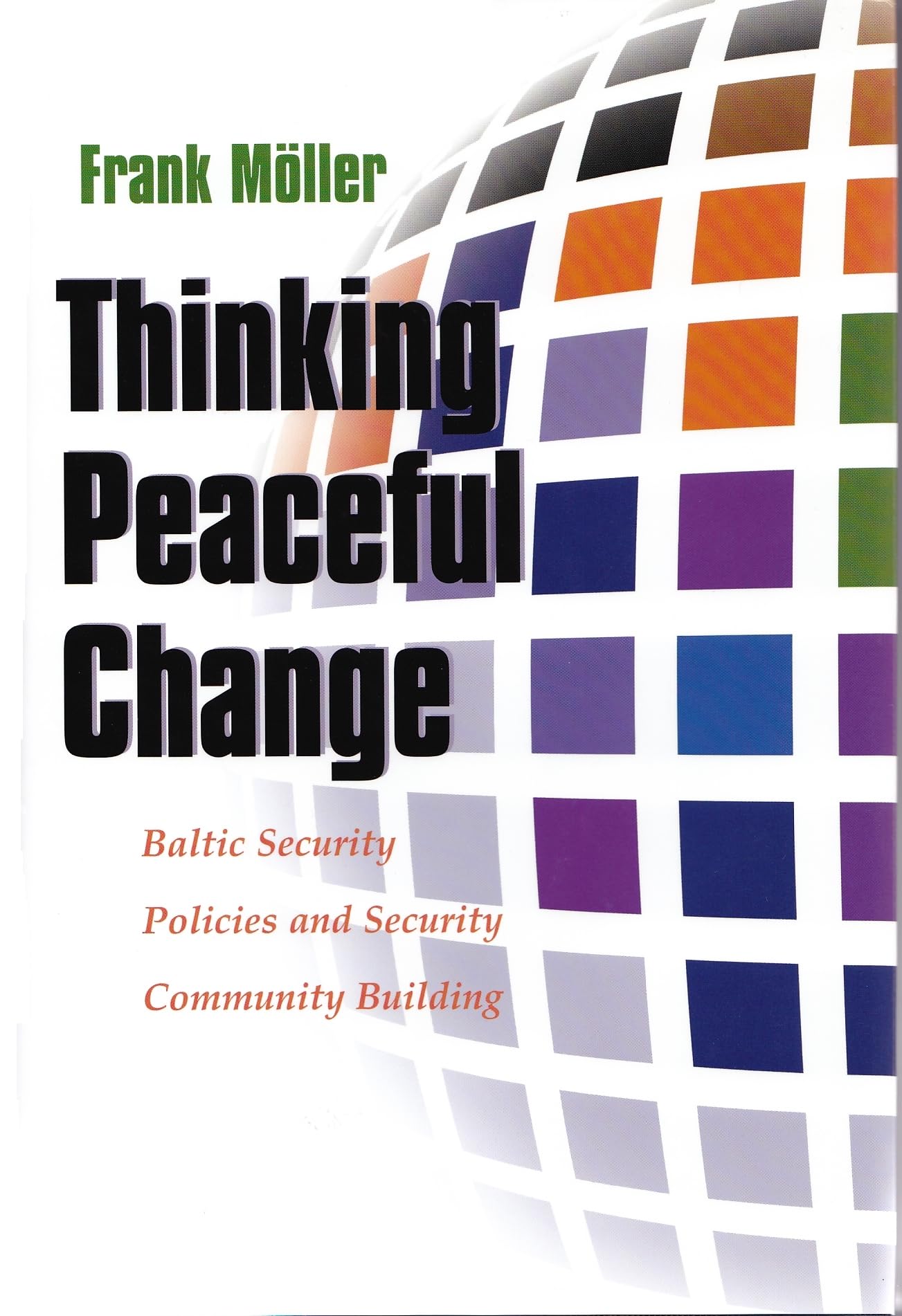 Thinking Peaceful Change: Baltic Security Policies And Security Community Building (Syracuse Studies On Peace And Conflict Resol,Used