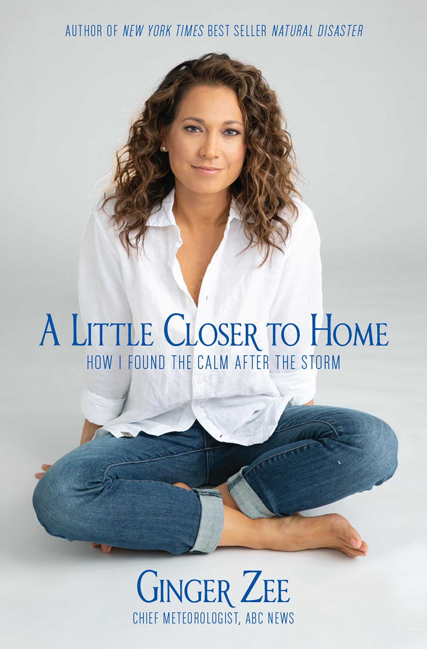 A Little Closer to Home: How I Found the Calm After the Storm,Used