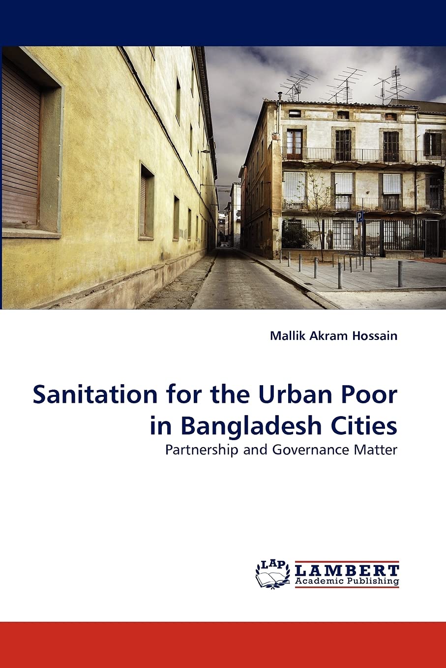 Sanitation for the Urban Poor in Bangladesh Cities: Partnership and Governance Matter,Used