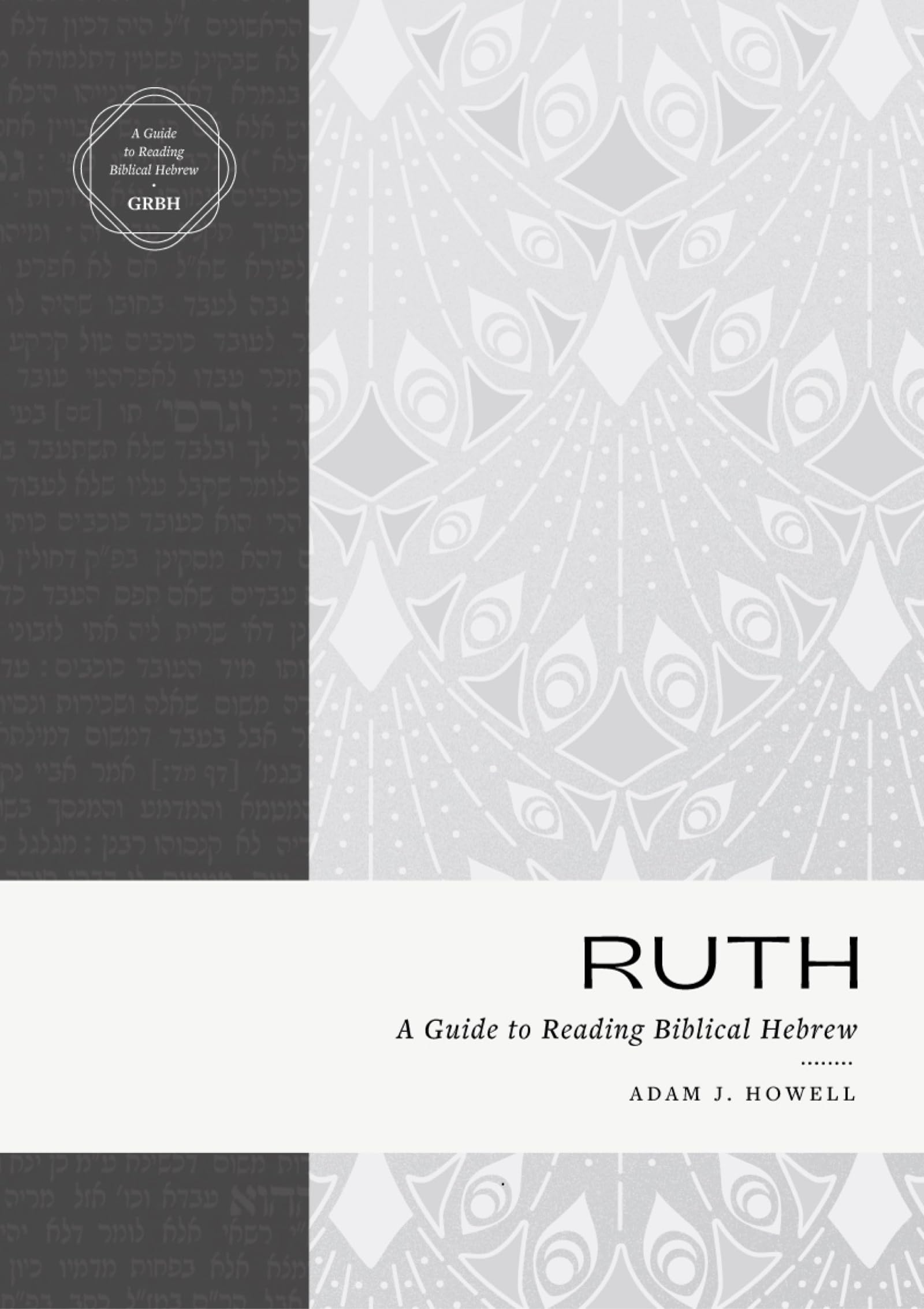 Ruth: A Guide to Reading Biblical Hebrew (An Intermediate Hebrew Reader's Edition with Exegetical and Syntactical Aids),Used