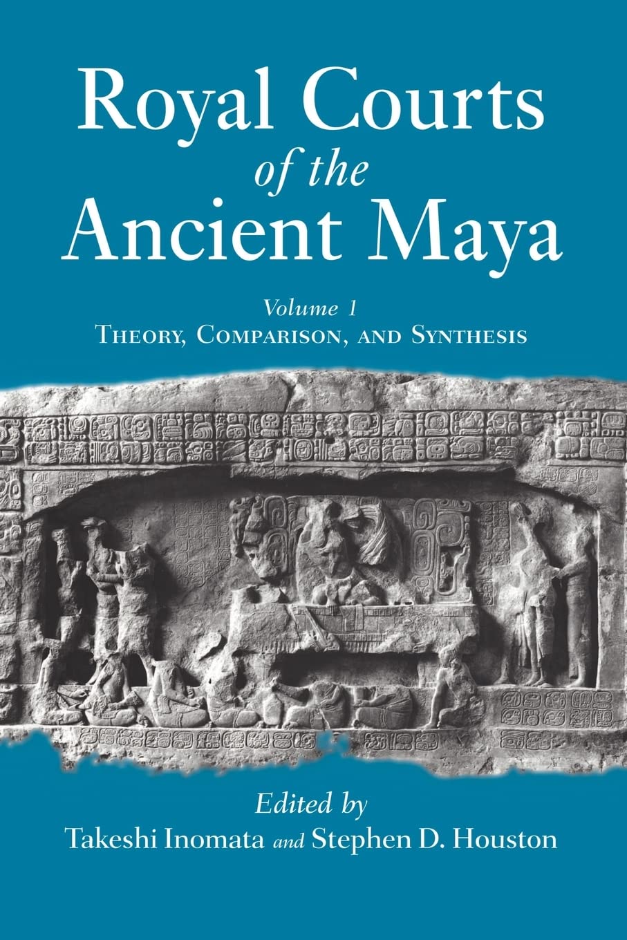 Royal Courts Of The Ancient Maya, Vol. 1: Theory, Comparison, And Synthesis,Used