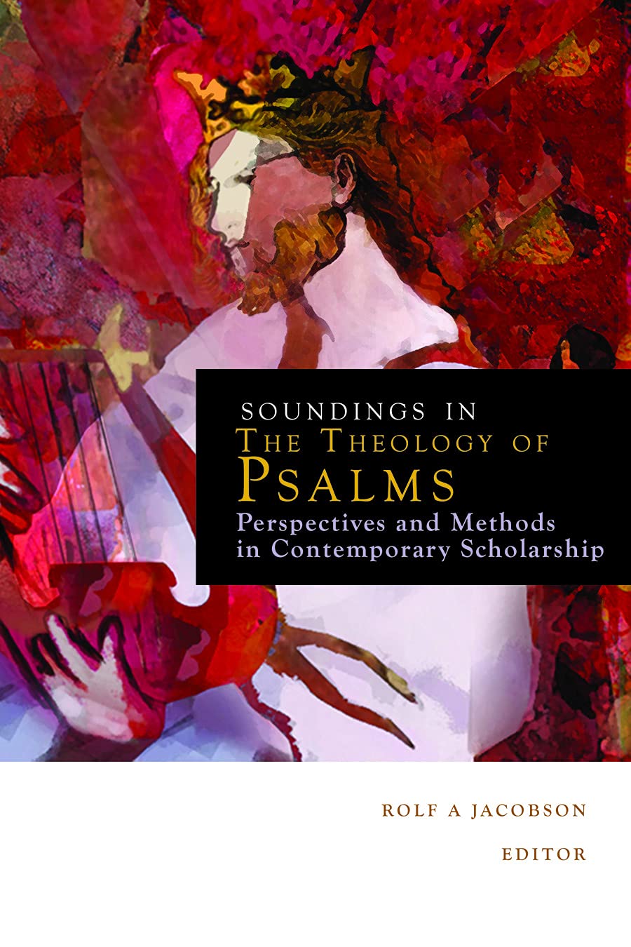 Soundings in the Theology of Psalms: Perspectives and Methods in Contemporary Scholarship,New