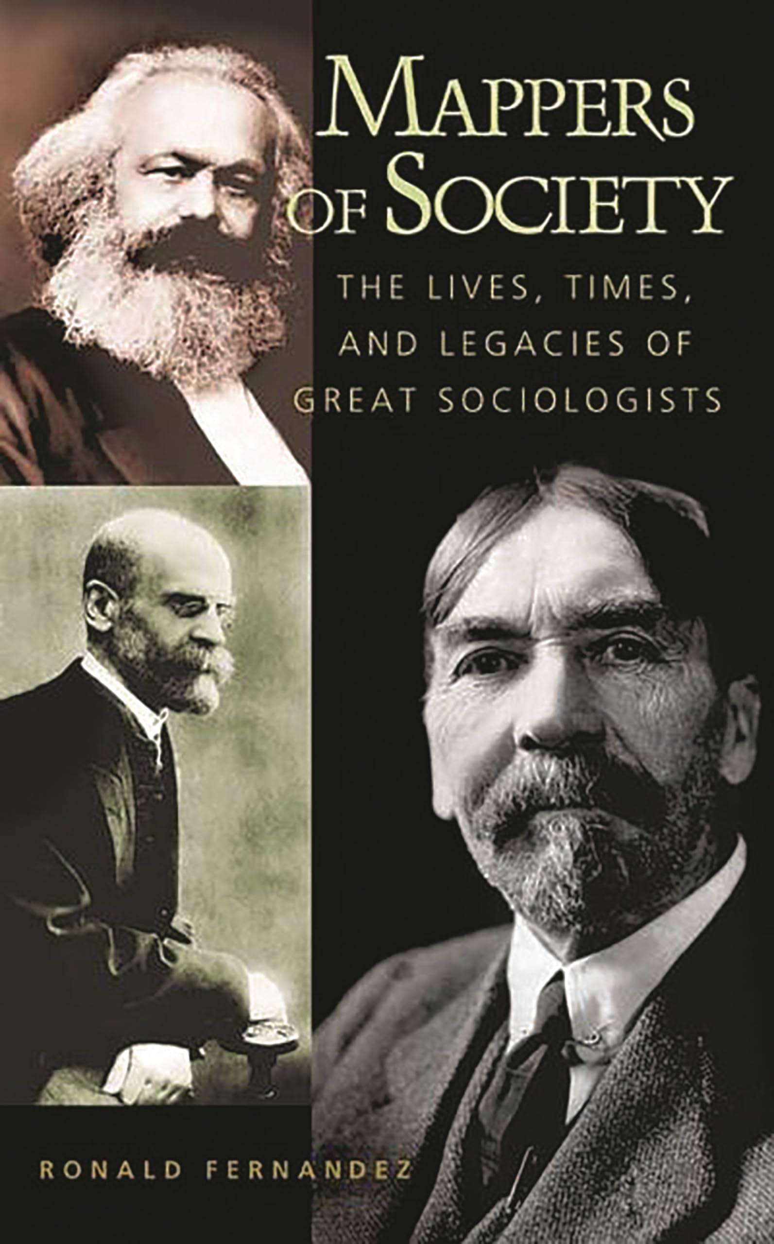 Mappers of Society: The Lives, Times, and Legacies of Great Sociologists,New