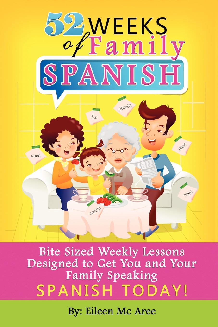 52 Weeks of Family Spanish: Bite Sized Weekly Lessons to Get You and Children Speaking Spanish Together!,Used