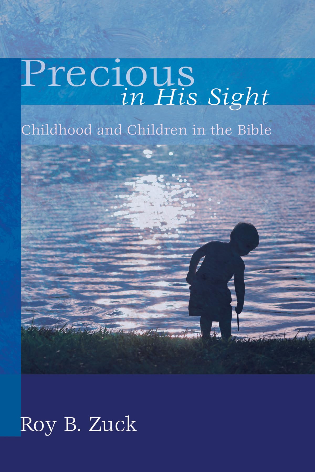 Precious In His Sight: Childhood And Children In The Bible,Used