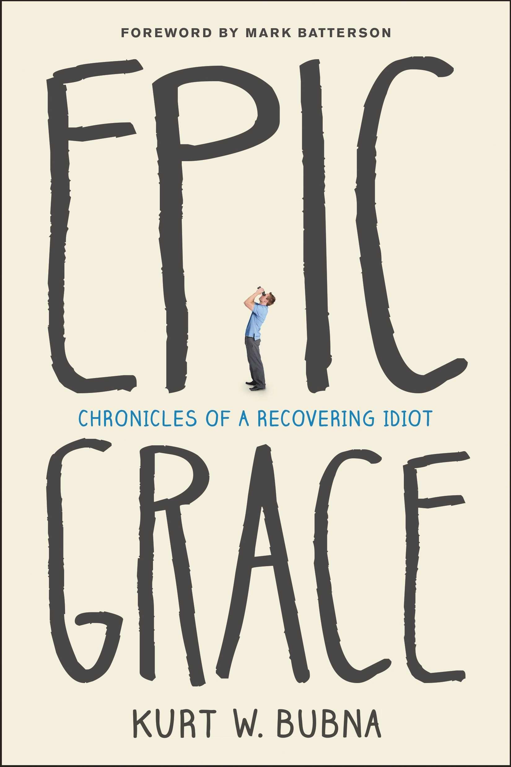 Epic Grace: Chronicles of a Recovering Idiot,Used