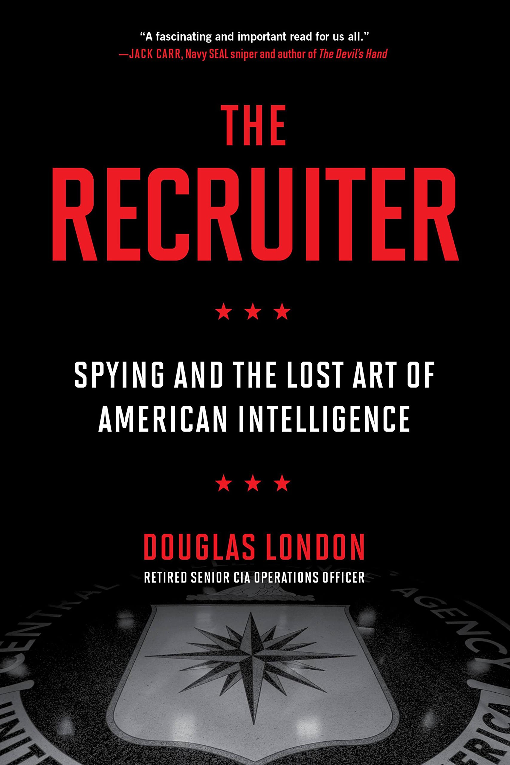 The Recruiter: Spying And The Lost Art Of American Intelligence,New