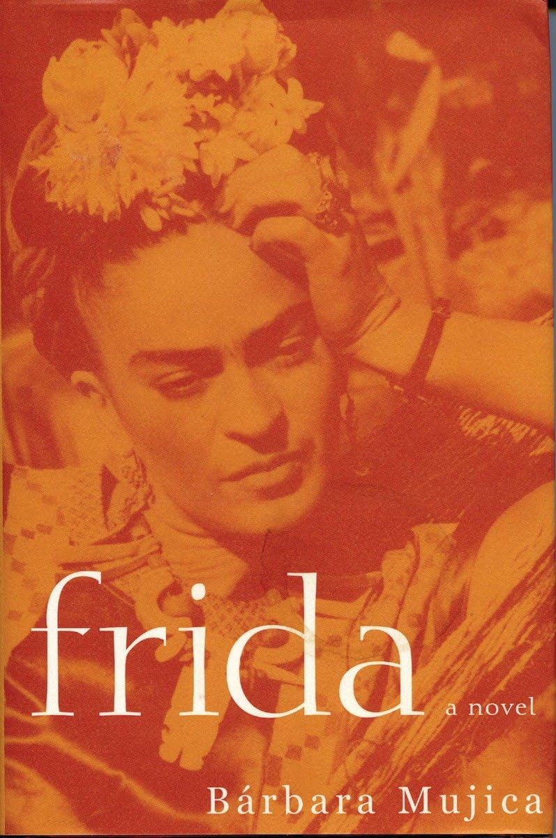 Frida: A Novel Of Frida Kahlo