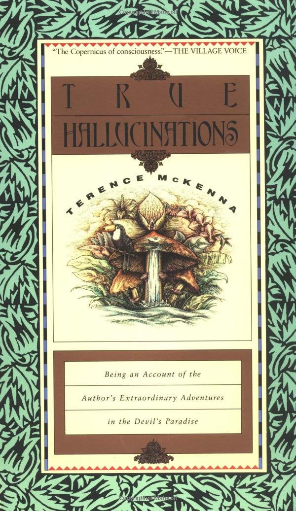 True Hallucinations: Being an Account of the Author's Extraordinary Adventures in the Devil's Paradise,Used