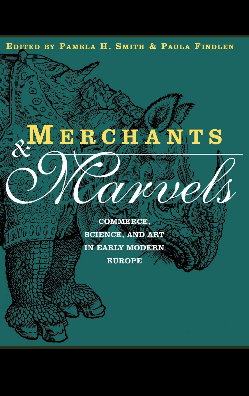 Merchants and Marvels: Commerce, Science, and Art in Early Modern Europe,Used