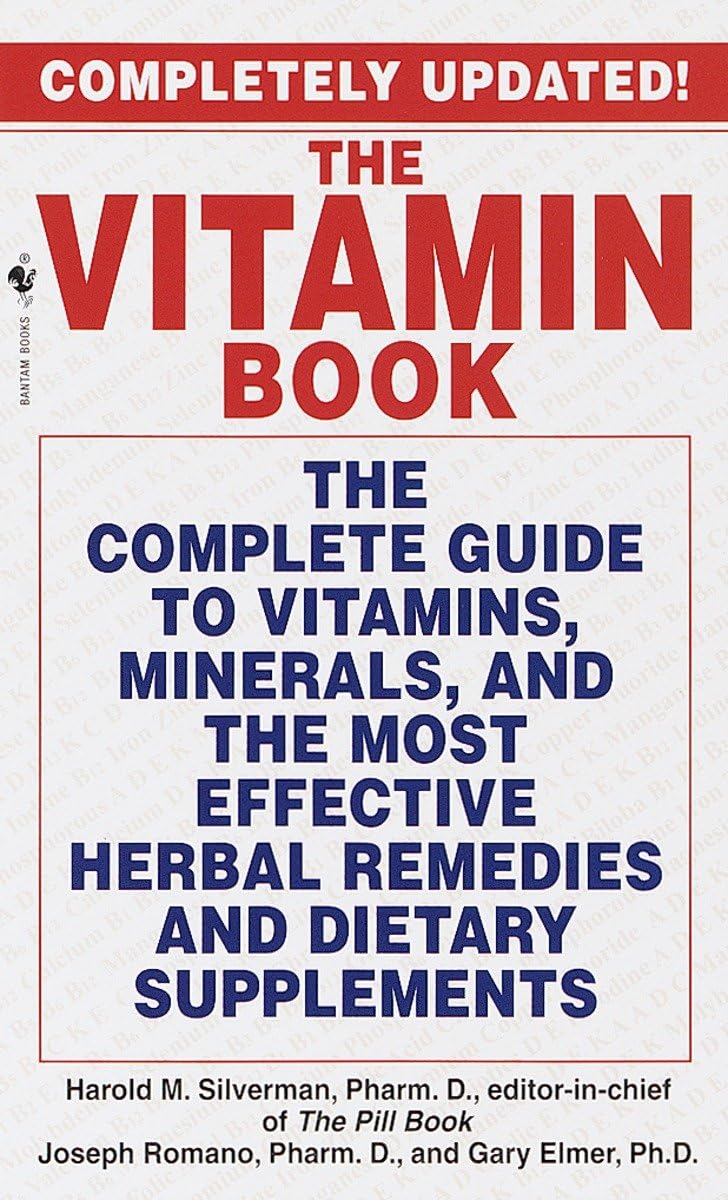 The Vitamin Book: The Complete Guide To Vitamins, Minerals, And The Most Effective Herbal Remedies And Dietary Supplements