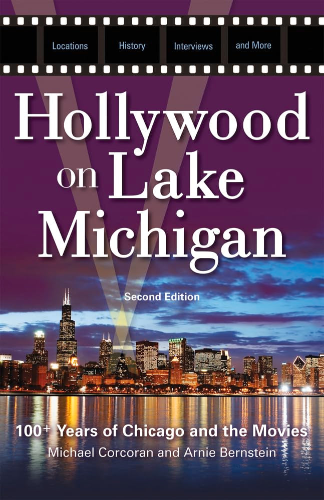 Hollywood on Lake Michigan: 100+ Years of Chicago and the Movies,Used