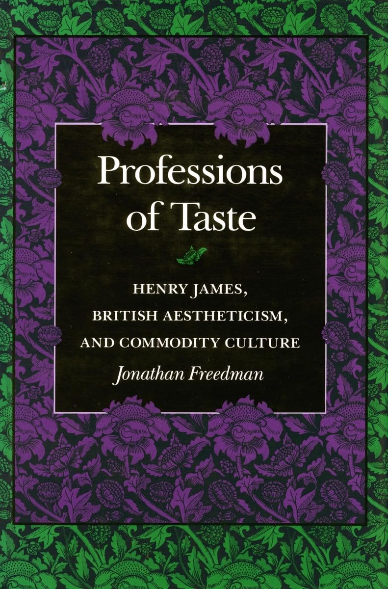 Professions of Taste: Henry James, British Aestheticism, and Commodity Culture,Used