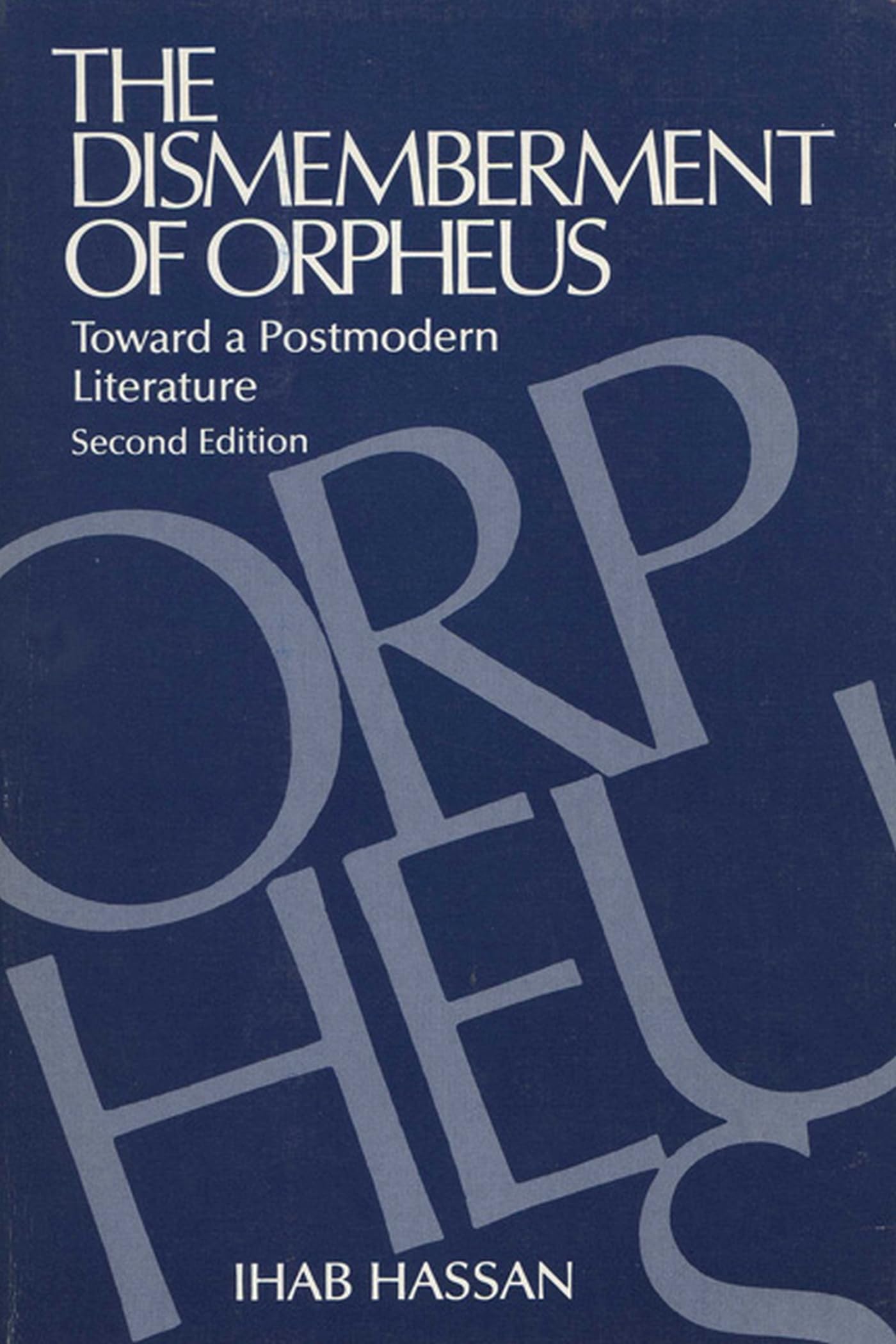 The Dismemberment Of Orpheus: Toward A Postmodern Literature,New