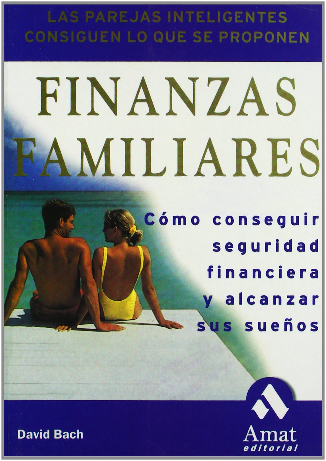 Finanzas familiares: Cmo conseguir seguridad financiera y alcanzar sus sueos. (Spanish Edition),New