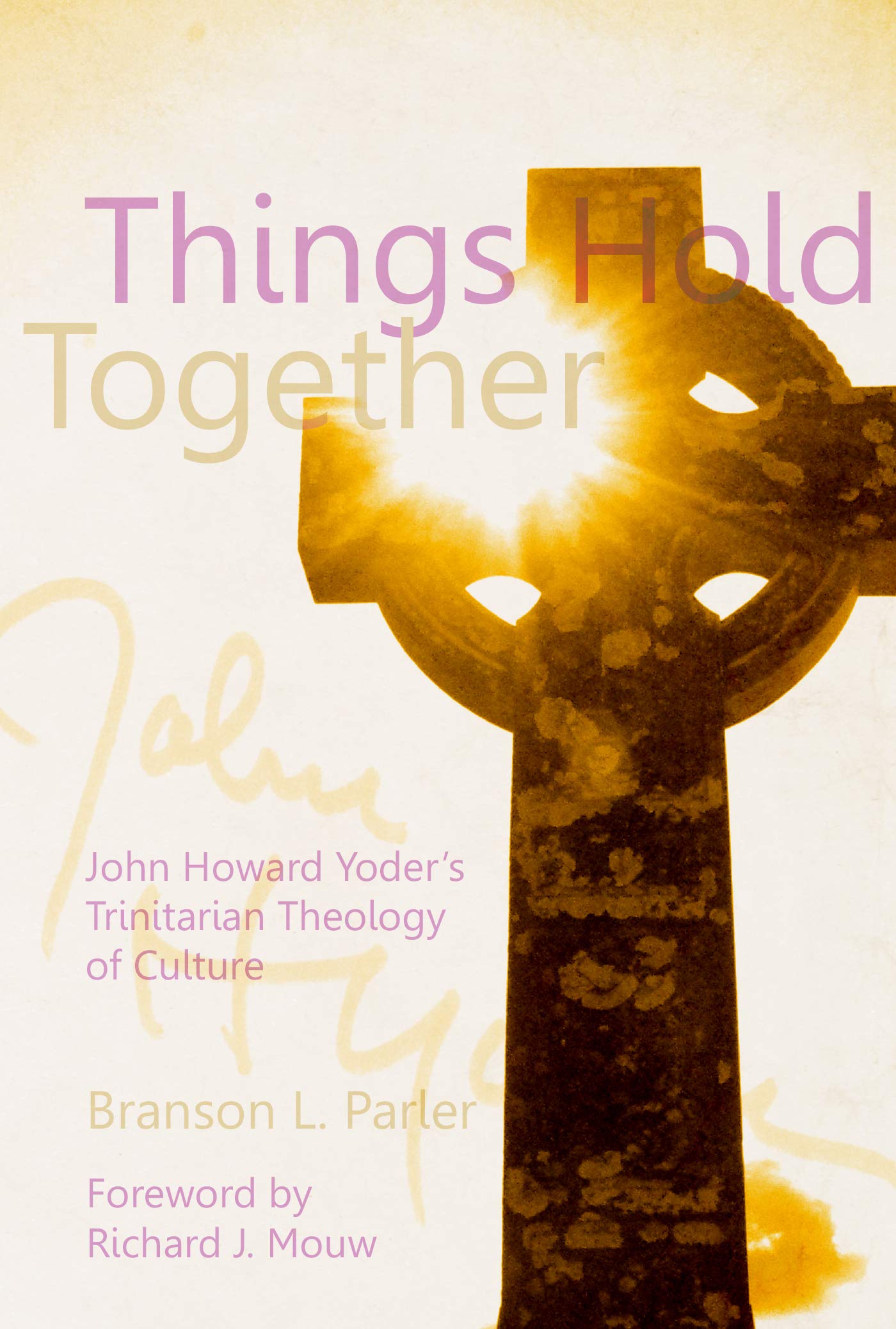 Things Hold Together: John Howard Yoder's Trinitarian Theology of Culture,Used