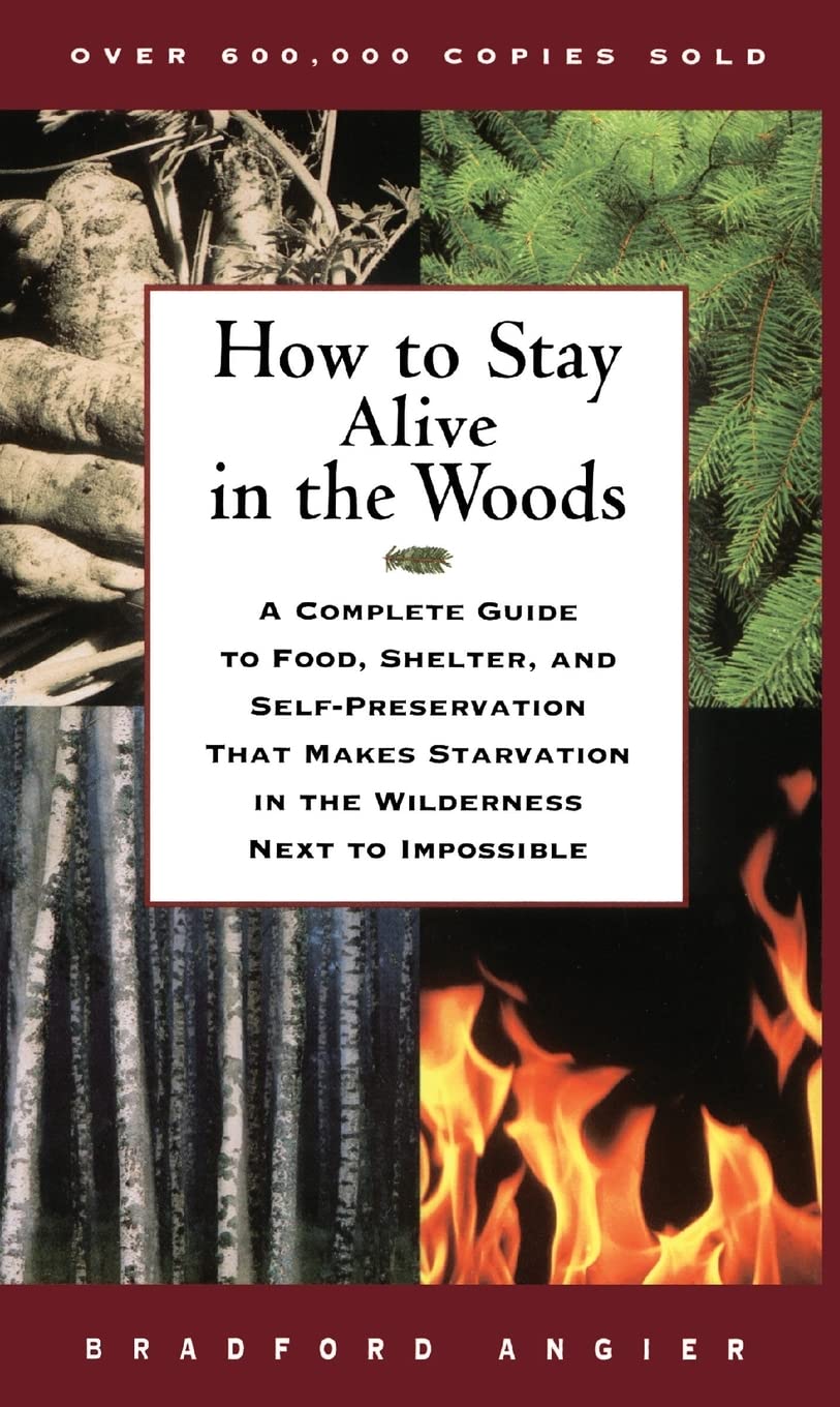 How To Stay Alive In The Woods: A Complete Guide To Food, Shelter, And Selfpreservation That Makes Starvation In The Wilderness,New