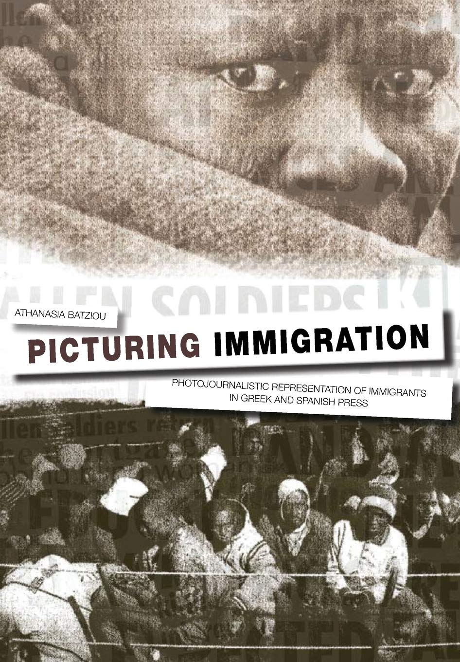 Picturing Immigration: Photojournalistic Representation of Immigrants in Greek and Spanish Press,Used
