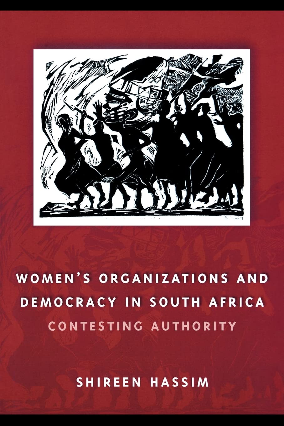 Women's Organizations and Democracy in South Africa: Contesting Authority (Women in Africa and the Diaspora),New