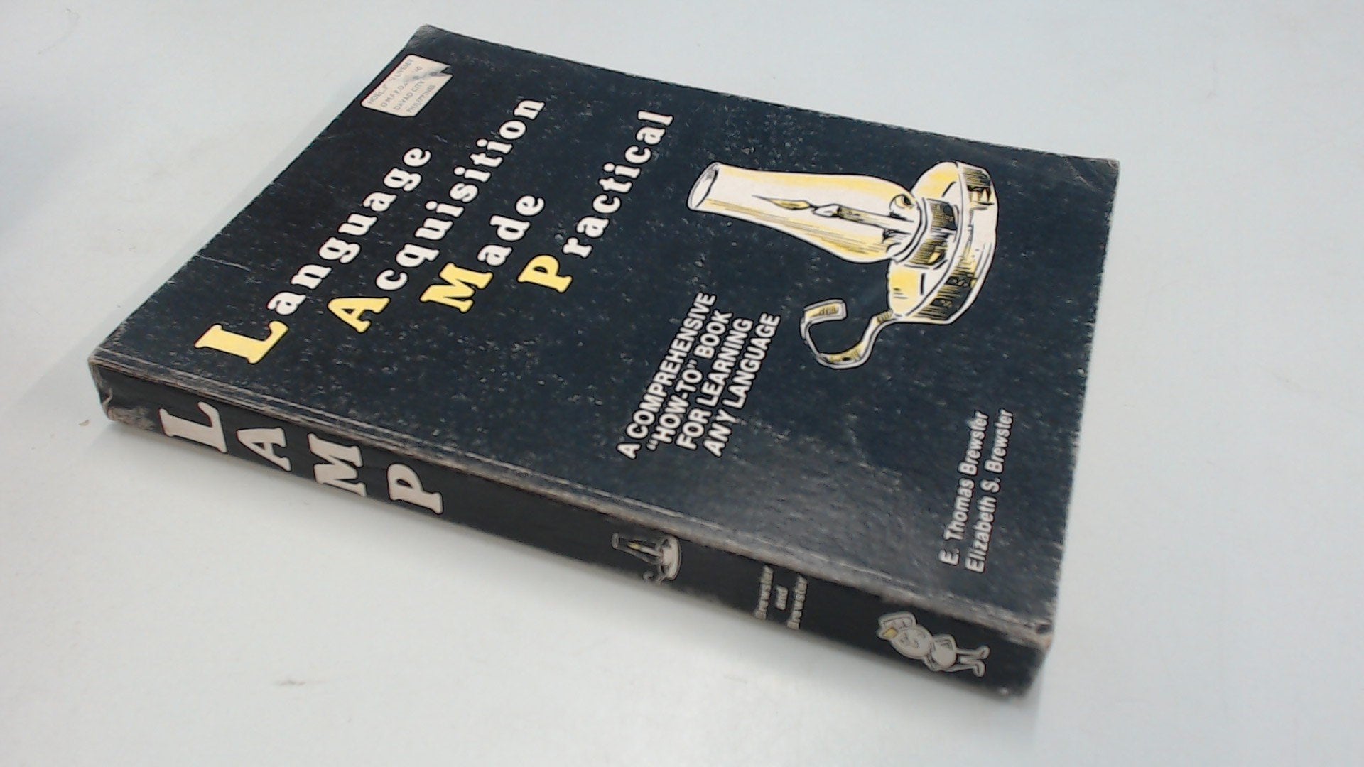 Language Acquisition Made Practical : A Comprehensive 'Howto' Book for Learning Any Language,Used