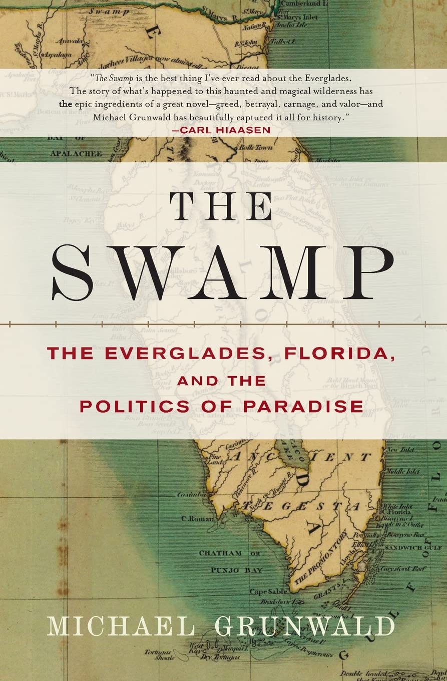 The Swamp: The Everglades, Florida, and the Politics of Paradise,New