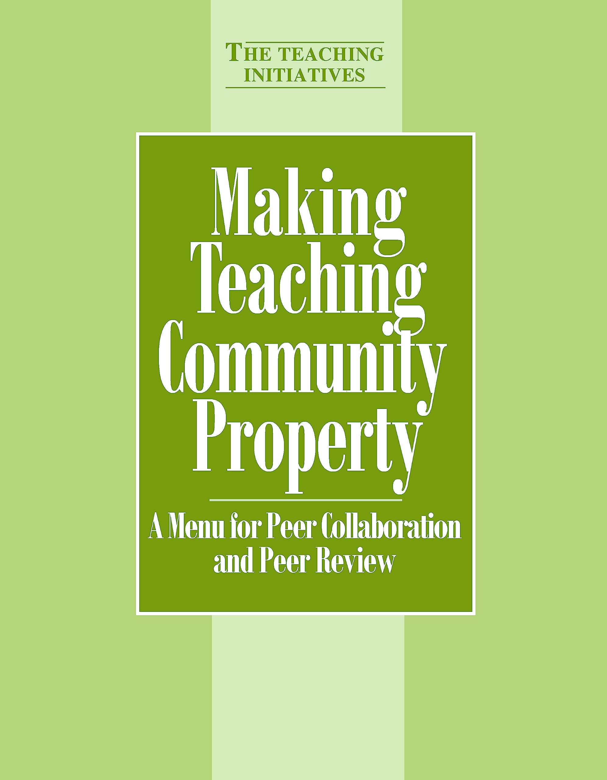 Making Teaching Community Property: A Menu for Peer Collaboration and Peer Review,Used