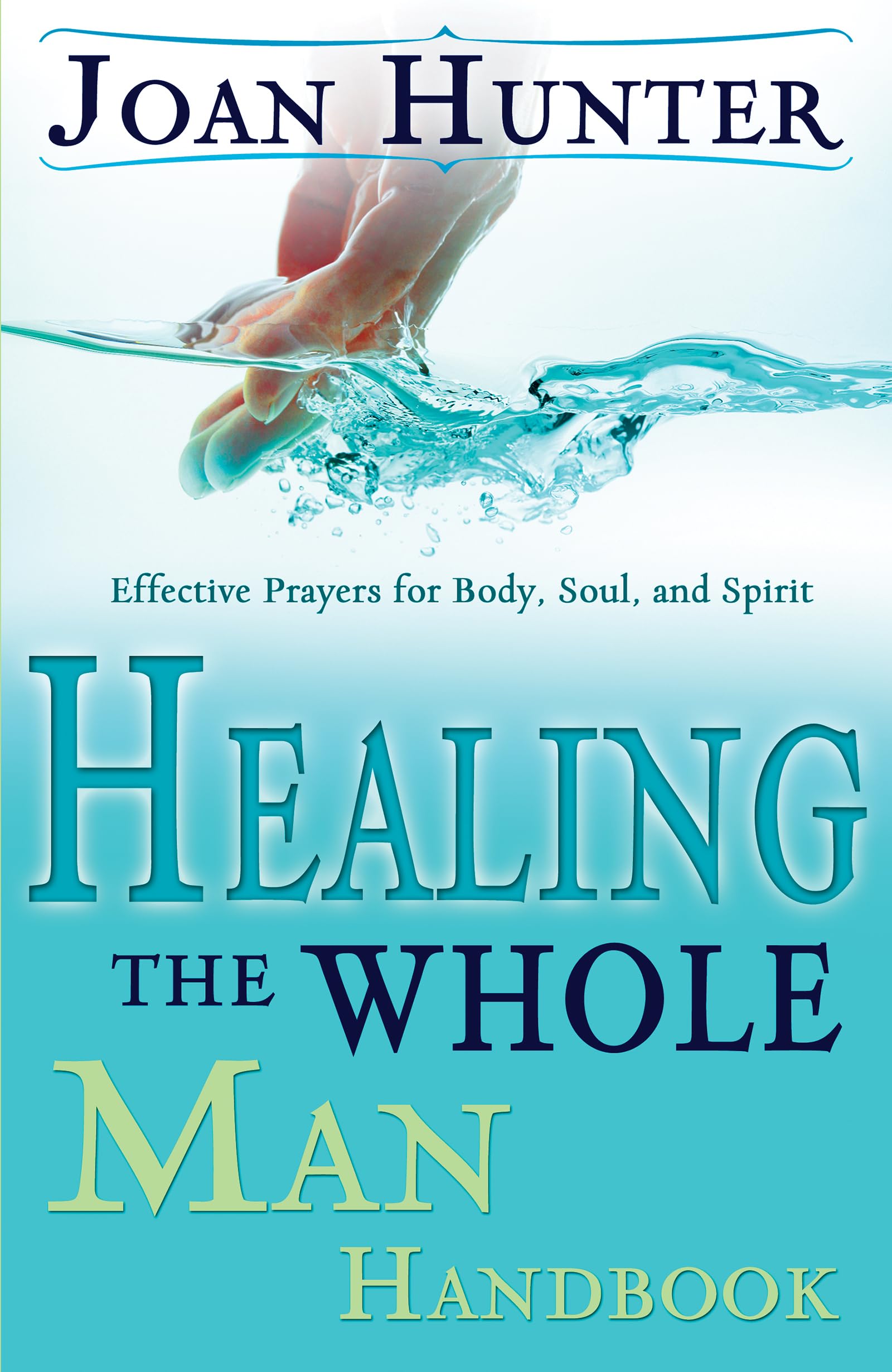 Healing the Whole Man Handbook: Effective Prayers for Body, Soul, and Spirit,Used