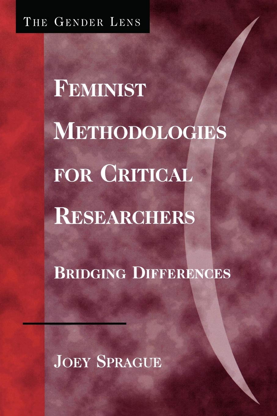 Feminist Methodologies For Critical Researchers: Bridging Differences (Gender Lens),New