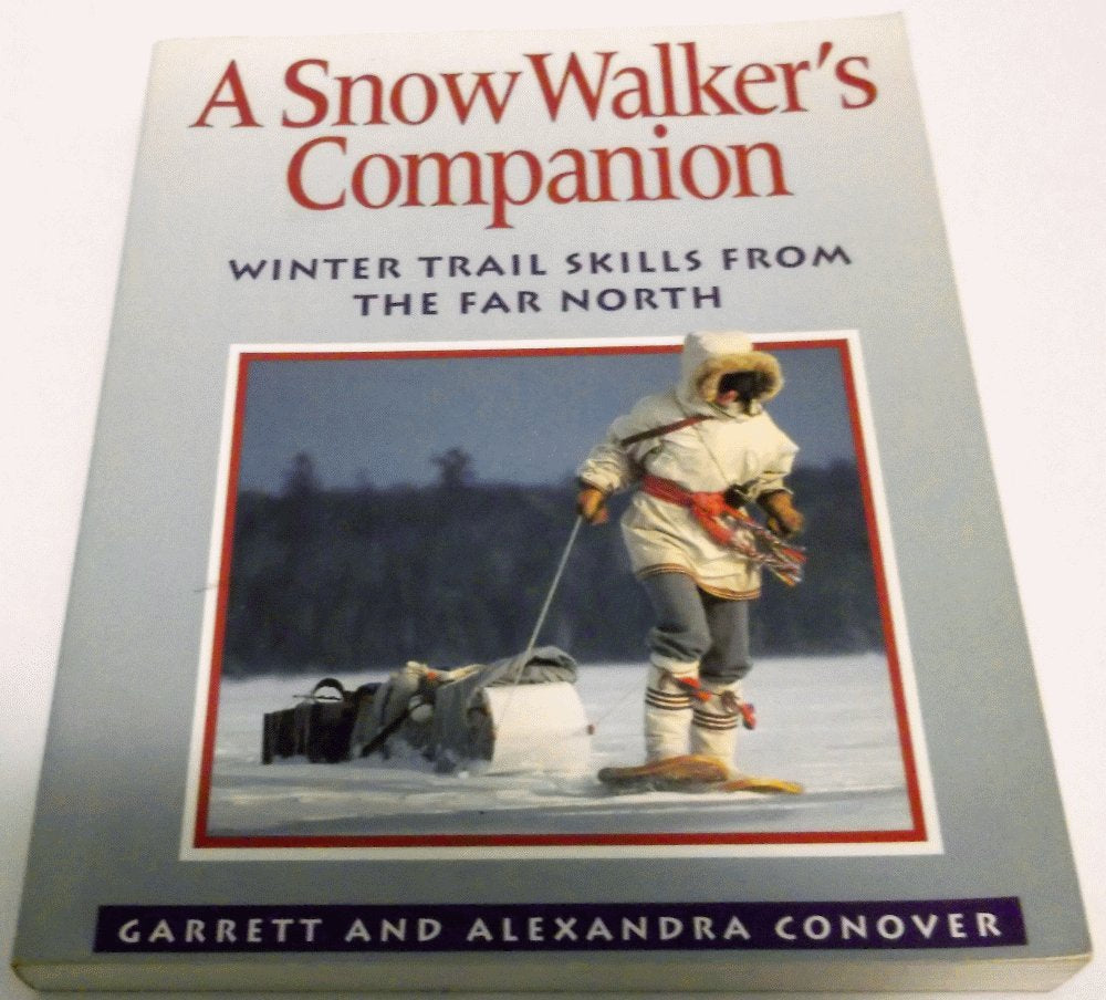 A Snow Walker'S Companion: Winter Trail Skills From The Far North,Used