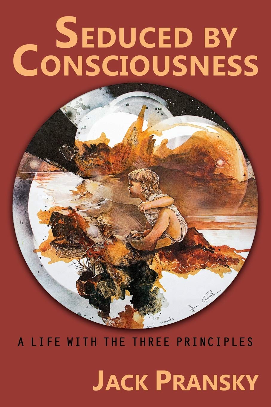 Seduced by Consciousness: A Life with The Three Principles,Used